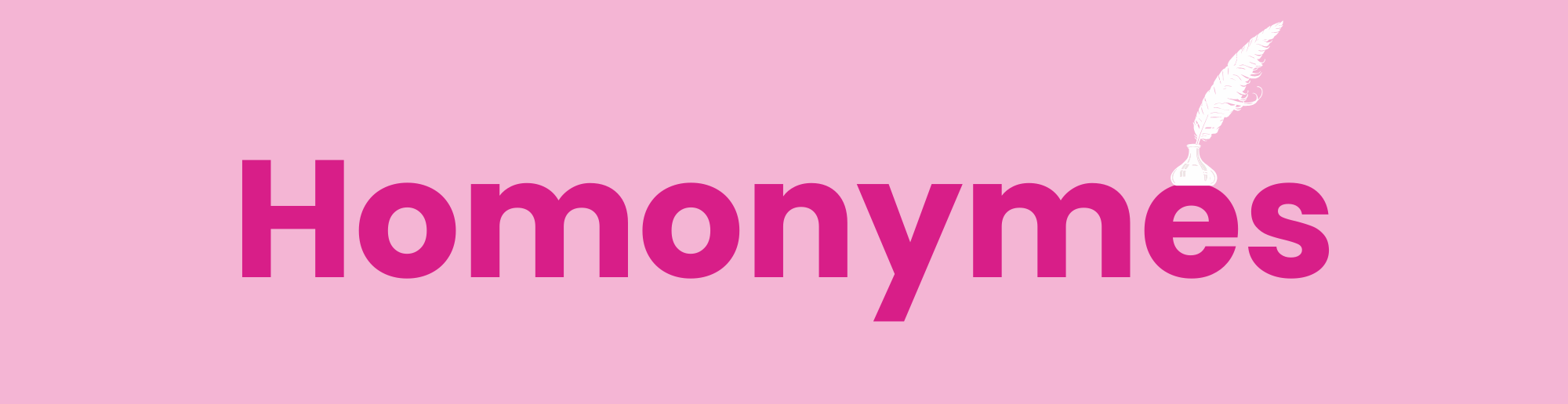 HOMONYMES 1 HOMONYMES 1