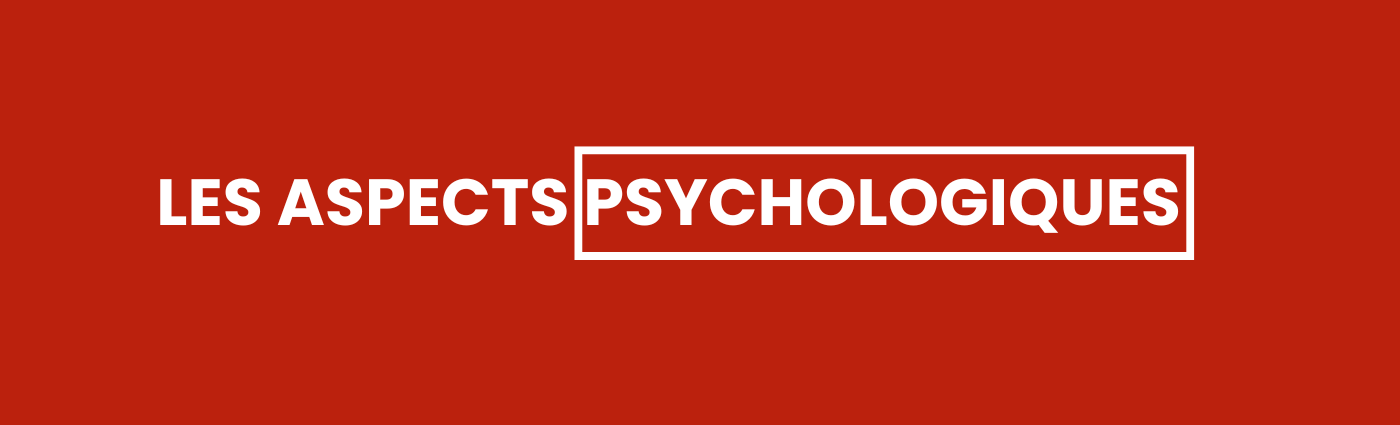 LES ASPECTS PSYCHOLOGIQUE